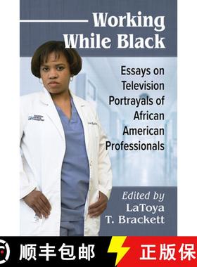 【3-4周达】Working While Black: Essays on Television Portrayals of African American Professionalism [9781476675213]