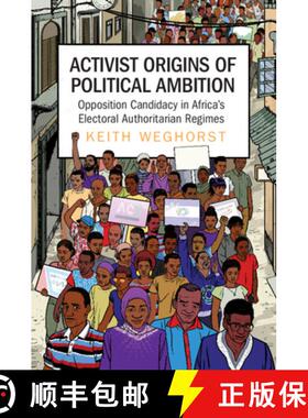 【3-4周达】Activist Origins of Political Ambition: Opposition Candidacy in Africa's Electoral Authori... [9781009011518]