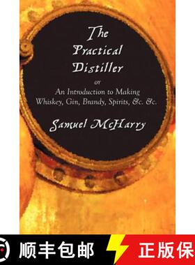 【3-4周达】The Practical Distiller, or an Introduction to Making Whiskey, Gin, Brandy, Spirits, &C. &C. [9781781390511]