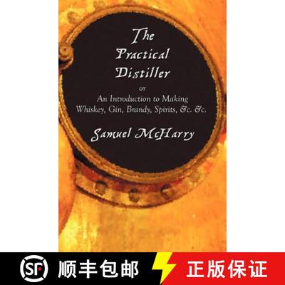 【3-4周达】The Practical Distiller, or an Introduction to Making Whiskey, Gin, Brandy, Spirits, &C. &C. [9781781390511]