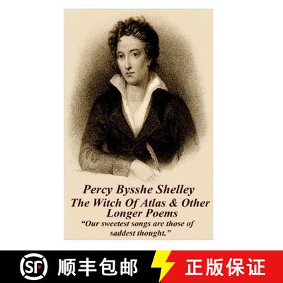 【3-4周达】Percy Bysshe Shelley - The Witch Of Atlas & Other Longer Poems: Our sweetest songs are tho... [9781783949151]