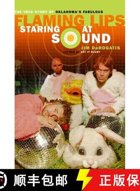预订 Staring at Sound: The True Story of Oklahoma's Fabulous Flaming Lips: [9780767921404]