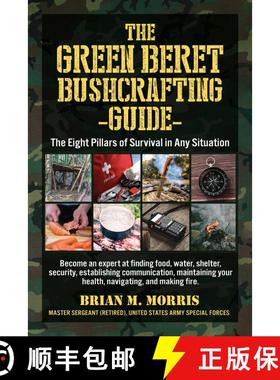 【3-4周达】The Green Beret Bushcrafting Guide: The Eight Pillars of Survival in Any Situation [9781510771451]