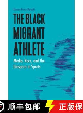 【3-4周达】The Black Migrant Athlete: Media, Race, and the Diaspora in Sports [9780803288478]