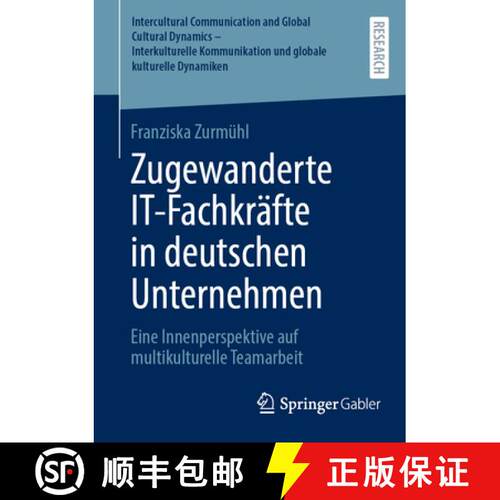 【3-4周达】Zugewanderte IT-Fachkräfte in deutschen Unternehmen: Eine Innenperspektive auf multikultu... [9783658504618]