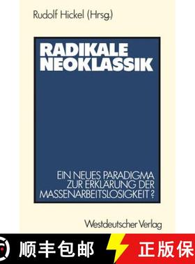【3-4周达】Radikale Neoklassik: Ein Neues Paradigma Zur Erklärung Der Massenarbeitslosigkeit ? -- Di... [9783531118246]
