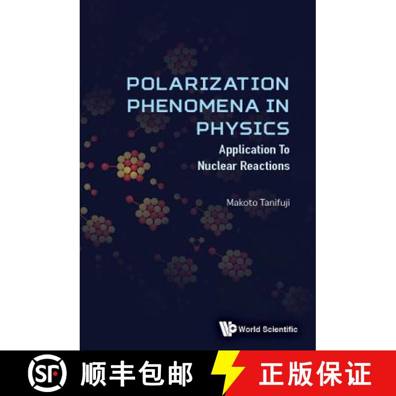 【3-4周达】Polarization Phenomena in Physics: Applications to Nuclear Reactions [9789813230880]