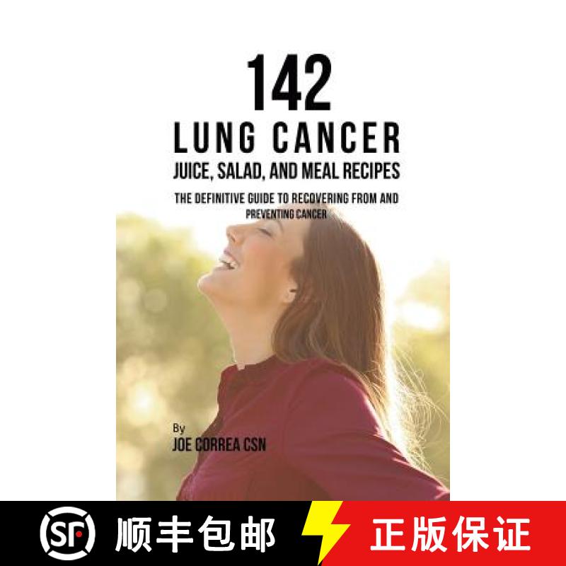 【3-4周达】142 Lung Cancer Juice, Salad, and Meal Recipes: The Definitive Guide to Recovering from an... [9781635318708]