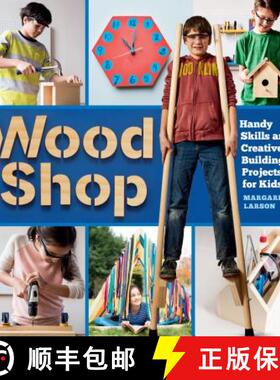 【3-4周达】Wood Shop: 18 Building Projects Kids Will Love to Make: 18 Building Projects Kids Will Lov... [9781612129426]
