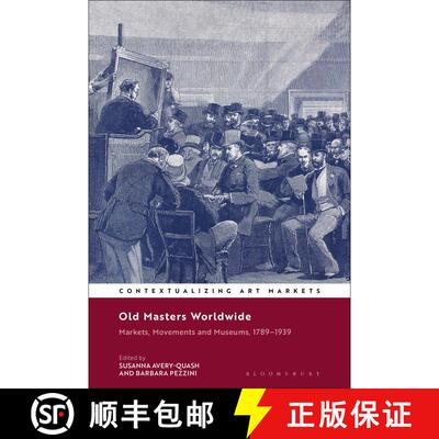【3-4周达】Old Masters Worldwide: Markets, Movements and Museums, 1789–1939 [9781350283633]