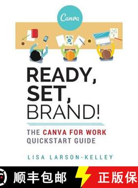 【3-4周达】Ready, Set, Brand!: The Canva for Work Quickstart Guide [9780996805407]