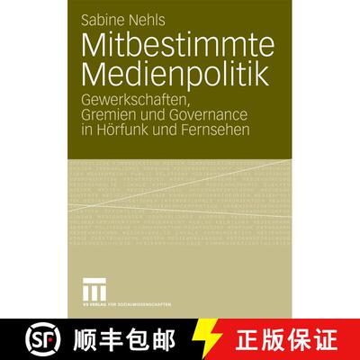 【3-4周达】Mitbestimmte Medienpolitik : Gewerkschaften, Gremien und Governance in Hörfunk und Fernsehen [9783531167633]