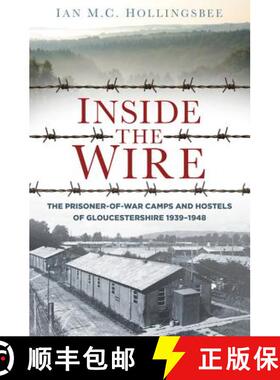 【3-4周达】Inside the Wire: The Prisoner-of-War Camps and Hostels of Gloucestershire 1939–1948 [9780750958462]