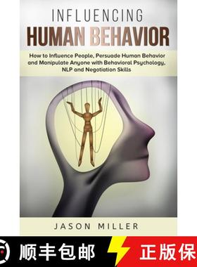 预订 Influencing Human Behavior: How to Influence People, Persuade Human Behavior and Manipulate Anyo... [9781989120309]