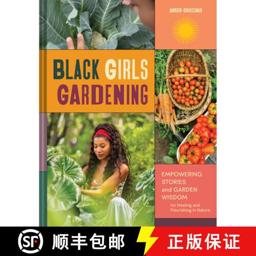 【3-4周达】精装 Black Girls Gardening : Empowering Stories and Garden Wisdom for Healing and Flourish... [9781797228242]