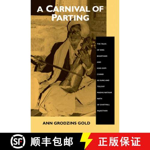 预订 A Carnival of Parting：The Tales of King Bharthari and King Gopi Chand as Sung and Told by Madhu... [9780520075351]