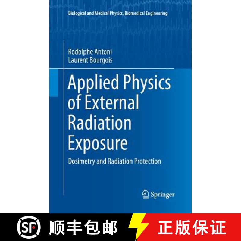 【3-4周达】Applied Physics of External Radiation Exposure : Dosimetry and Radiation Protection [9783319839882]