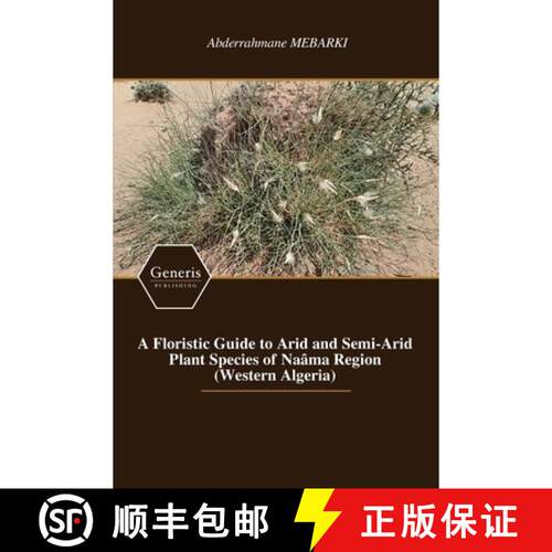 【3-4周达】A Floristic Guide to Arid and Semi-Arid Plant Species of Naâma Region (Western Algeria) [9798899664687]