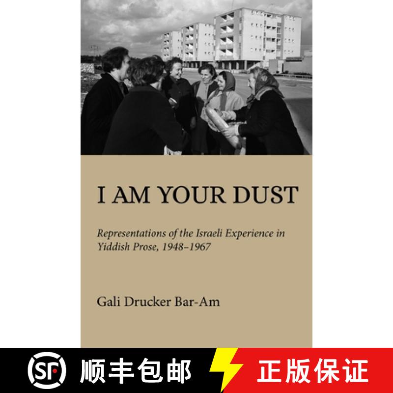 【3-4周达】I Am Your Dust: Representations of the Israeli Experience in Yiddish Prose, 1948-1967 [9780253071514]