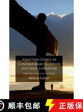 【3-4周达】Subaltern Ethics in Contemporary Scottish and Irish Literature : Tracing Counter-Histories [9781349317417]