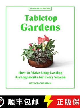 【3-4周达】Tabletop Gardens: How to Make Long-Lasting Arrangements for Every Season [9781648290336]