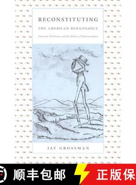 预订 Reconstituting the American Renaissance: Emerson, Whitman, and the Politics of Representation [9780822331162]