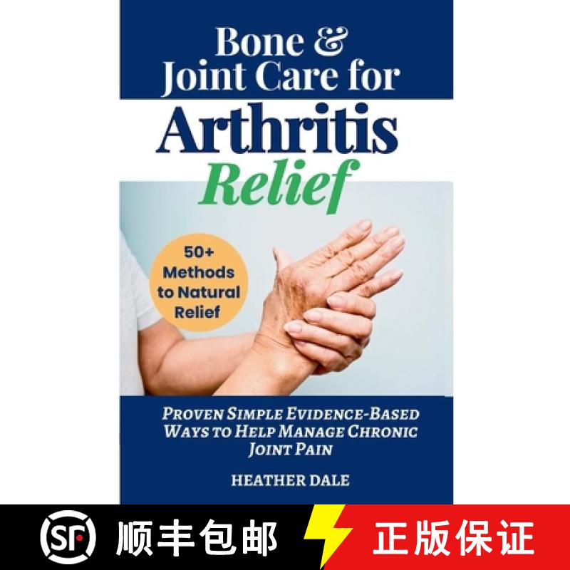 【3-4周达】Bone & Joint Care For Arthritis Relief: Proven Simple Evidence-Based Ways to Help Manage C... [9781068484896]图片