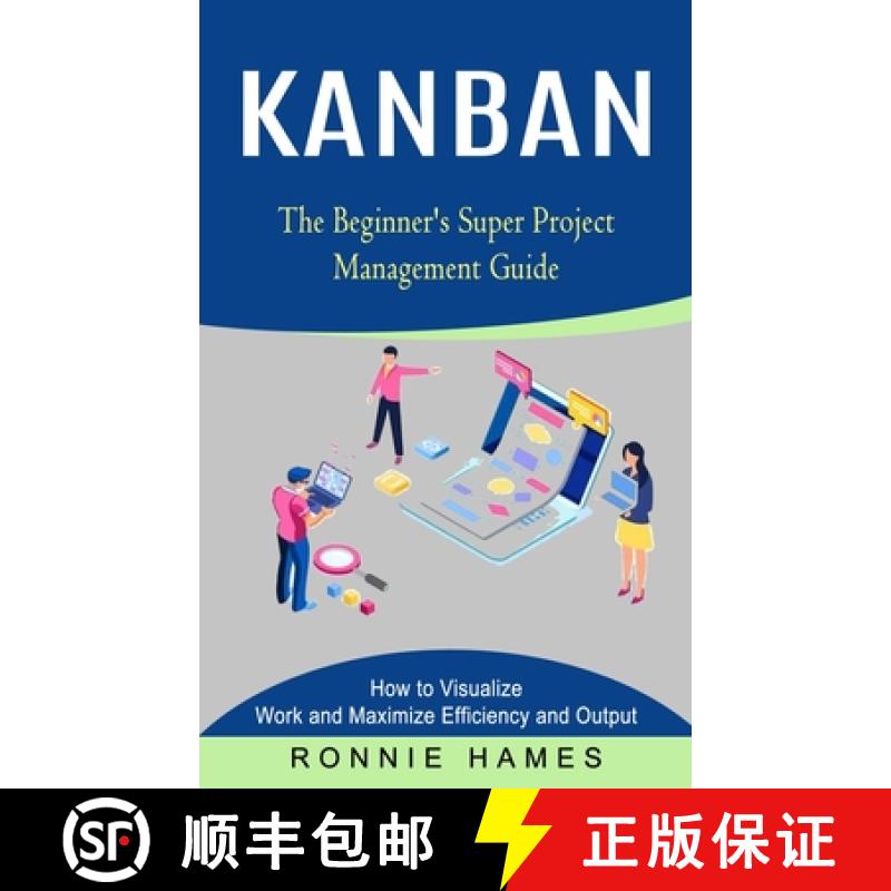 预订 Kanban: The Beginner's Super Project Management Guide (How to Visualize Work and Maximize Effici... [9781774854167]