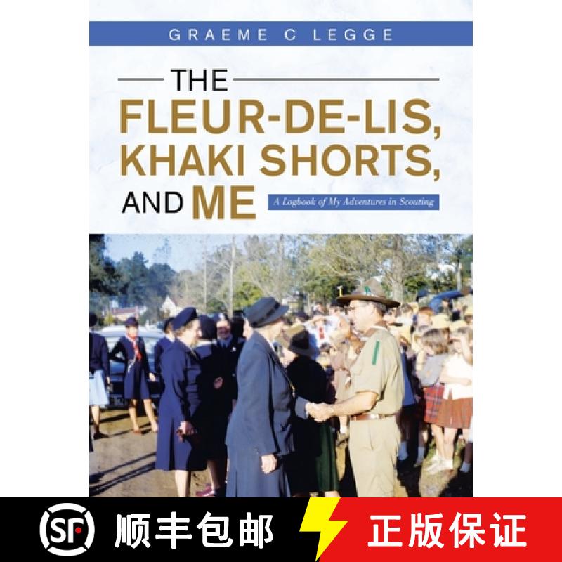 【3-4周达】The Fleur-De-Lis, Khaki Shorts and Me: A Logbook of My Adventures in Scouting [9781982294656]