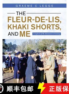 【3-4周达】The Fleur-De-Lis, Khaki Shorts and Me: A Logbook of My Adventures in Scouting [9781982294656]