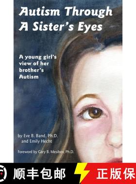 【3-4周达】Autism Through a Sister's Eyes: A Book for Children about High-Functioning Autism and Rela... [9781885477712]