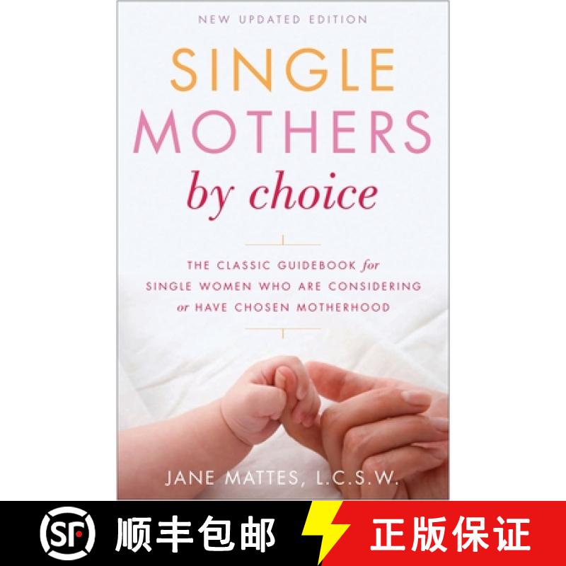 【3-4周达】Single Mothers by Choice: A Guidebook for Single Women Who Are Considering or Have Chosen ... [9780812922462]