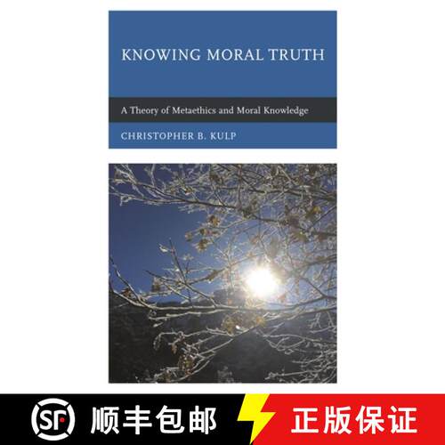 【3-4周达】Knowing Moral Truth : A Theory of Metaethics and Moral Knowledge [9781498547048]