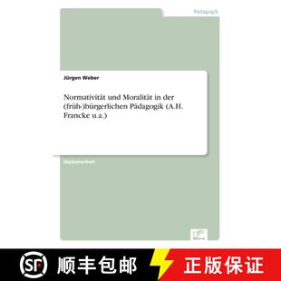 【3-4周达】Normativität und Moralität in der (früh-)bürgerlichen Pädagogik (A.H. Francke u.a.) [9783838683492]