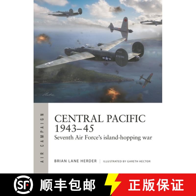 【3-4周达】Central Pacific 1943-45: Seventh Air Force's Island-Hopping War [9781472864871]