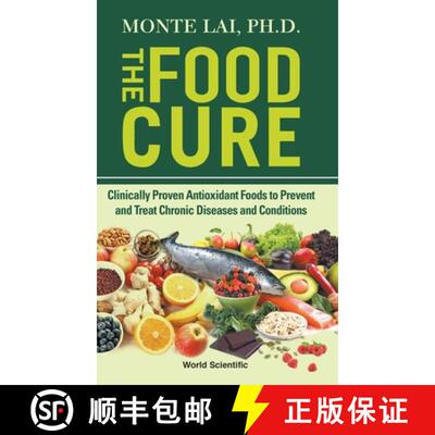 预订 精装 FOOD CURE, THE: CLINICALLY PROVEN ANTIOXIDANT FOODS TO PREVENT AND TREAT CHRONIC DISEASES A... [9789811215247]