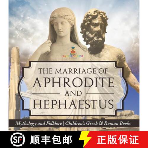 【3-4周达】The Marriage of Aphrodite and Hephaestus - Mythology and Folklore | Children's Greek & Rom... [9798869435743]