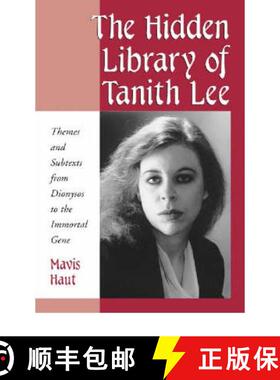【3-4周达】The Hidden Library of Tanith Lee: Themes and Subtexts from Dionysos to the Immortal Gene [9780786410859]