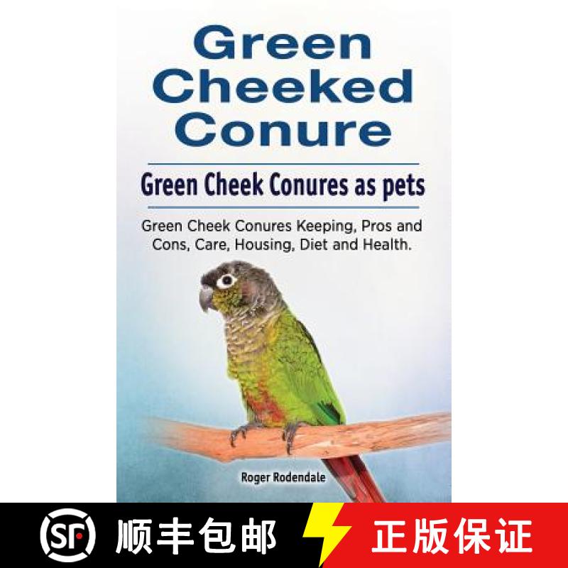 【3-4周达】Green Cheeked Conure. Green Cheek Conures as pets. Green Cheek Conures Keeping, Pros and C... [9781910861196]
