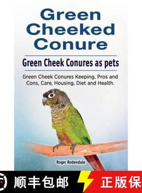 预订 Green Cheeked Conure. Green Cheek Conures as pets. Green Cheek Conures Keeping, Pros and Cons, C... [9781910861196]
