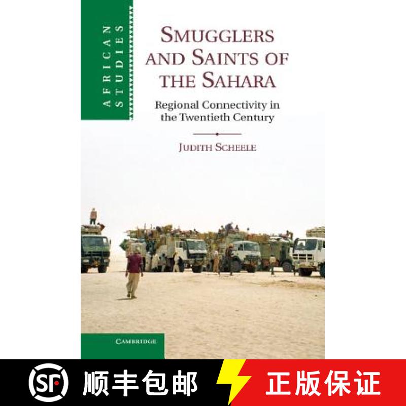 【3-4周达】Smugglers and Saints of the Sahara: Regional Connectivity in the Twentieth Century - Smugg... [9781107022126]