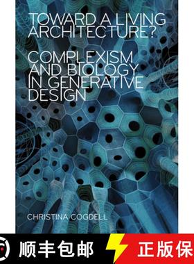 【3-4周达】Toward a Living Architecture?: Complexism and Biology in Generative Design [9781517905385]