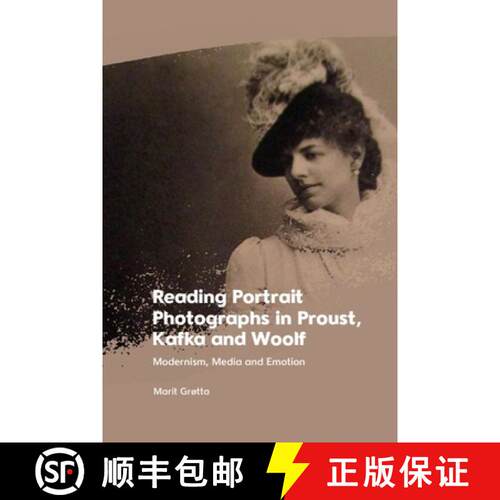 【3-4周达】Reading Portrait Photographs in Proust, Kafka and Woolf: Modernism, Media and Emotion [9781399526999]