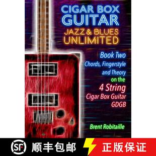 预订 Cigar Box Guitar Jazz & Blues Unlimited Book Two 4 String: Book Two Chords, Fingerstyle and Theo... [9781777010218]