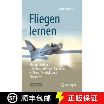 【3-4周达】Fliegen lernen: Flugsimulation mit Microsoft Flight Simulator, X-Plane, AeroflyFS und Flig... [9783658450571]