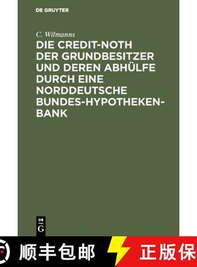 【3-4周达】Die Credit-Noth der Grundbesitzer und deren Abhülfe durch eine Norddeutsche Bundes-Hypoth... [9783111315577]