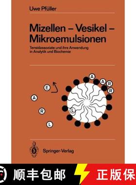 【3-4周达】Mizellen -- Vesikel -- Mikroemulsionen: Tensidassoziate Und Ihre Anwendung in Analytik Und... [9783642715853]