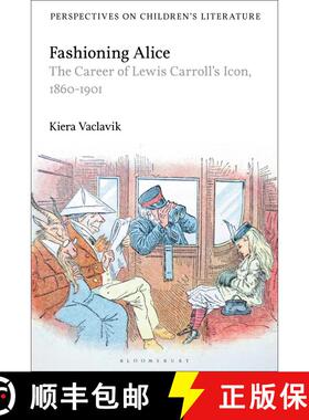 【3-4周达】Fashioning Alice: The Career of Lewis Carroll's Icon, 1860-1901 [9781350148840]