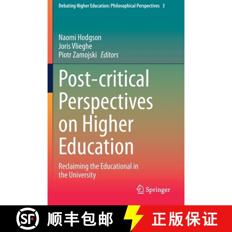 【3-4周达】Post-critical Perspectives on Higher Education : Reclaiming the Educational in the University [9783030450212]