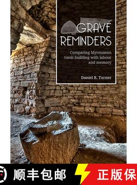 【3-4周达】Grave Reminders: Comparing Mycenaean Tomb Building with Labour and Memory [9789088909849]
